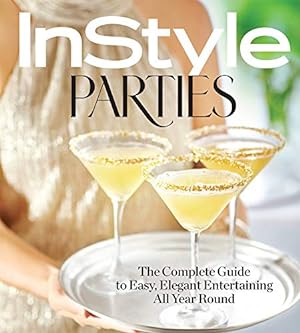 Bild des Verkufers fr InStyle Parties: The Complete Guide to Easy, Elegant Entertaining All Year Round zum Verkauf von WeBuyBooks