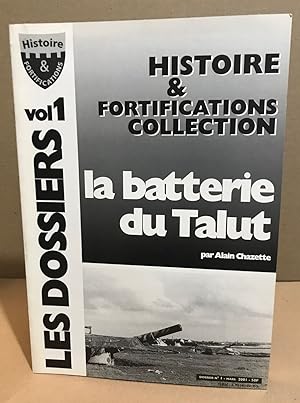 Histoire & fortifications collection n° 1 : la batterie du talut