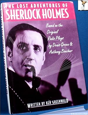 Seller image for The Lost Adventures of Sherlock Holmes: Based on the Original Radio Plays by Dennis Green & Anthony Boucher for sale by BookLovers of Bath