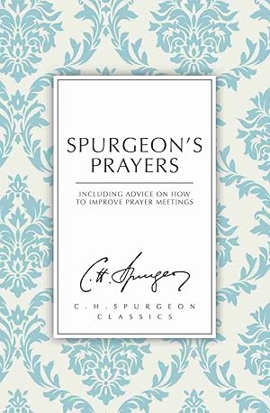 Seller image for Spurgeon's Prayers by C. H. Spurgeon for sale by James A. Dickson Books