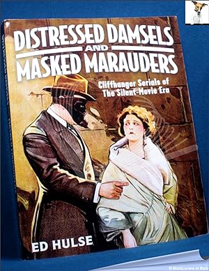 Distressed Damsels and Masked Marauders: Cliffhanger Serials of the Silent-movie Era