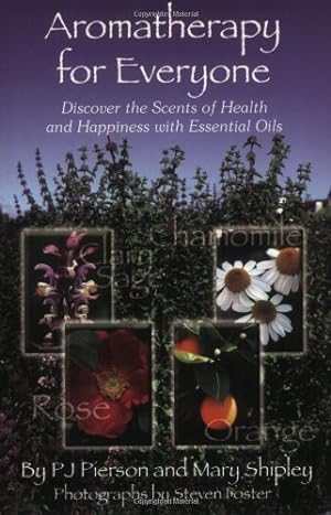 Image du vendeur pour Aromatherapy for Everyone: Discover the Scents of Health and Happiness with Essential Oils mis en vente par WeBuyBooks