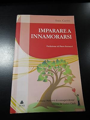 Immagine del venditore per Catt Sara. Imparare a innamorarsi. Xenia edizioni 2009. venduto da Amarcord libri