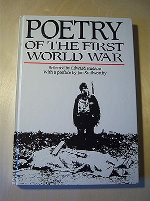 Bild des Verkufers fr Poetry of the First World War; selected by Edward Hudson, with a preface by Jon Stallworthy zum Verkauf von RightWayUp Books
