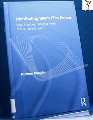 Distributing Silent Film Serials: Local Practices, Changing Forms, Cultural Transformation