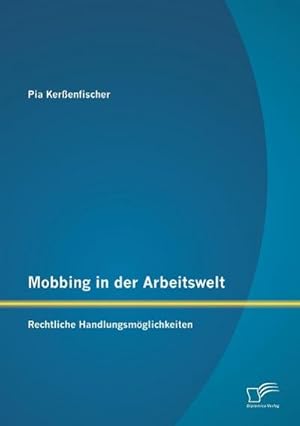 Imagen del vendedor de Mobbing in der Arbeitswelt: Rechtliche Handlungsmglichkeiten a la venta por BuchWeltWeit Ludwig Meier e.K.