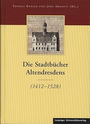 Seller image for Die Stadtbcher Altendresdens (1412-1528): Die Stadtbcher Dresdens (1404-1535) und Altendresdens (1412-1528), Bd. 4 for sale by Antiquariat Kastanienhof