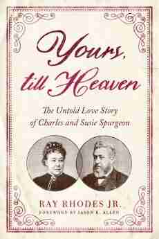 Seller image for Yours, till Heaven: The Untold Love Story of Charles and Susie Spurgeon by Ray Rhodes for sale by James A. Dickson Books