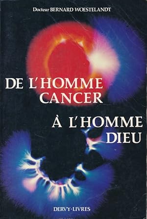 Bild des Verkufers fr De l'Homme cancer  l'homme Dieu zum Verkauf von LIBRAIRIE GIL-ARTGIL SARL