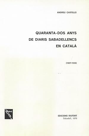 Imagen del vendedor de QUARANTA-DOS ANYS DE DIARIS SABADELLENCS EN CATAL (1897-1938) a la venta por LLIBRERIA TECNICA