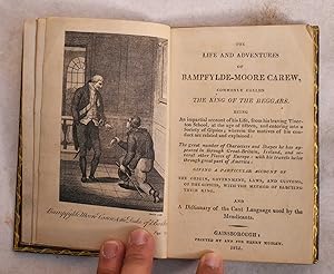 Seller image for The Life and Adventures of Bampfylde-Moore Carew, Commonly Called the King of Beggars: Being an Impartial Account of His Life, From His Leaving Tiverton School, at the Age of Fifteen, and Entering Into a Society of Gipsies: Wherein the Motives of His Conduct are Related and Explained for sale by Mullen Books, ABAA