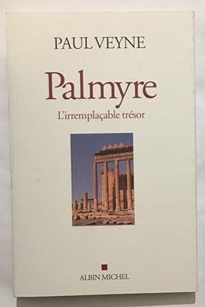 Palmyre : l' irremplacable trésor