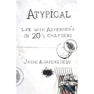 Seller image for Atypical : Life with Asperger's in 20 1/3 Chapters for sale by eCampus