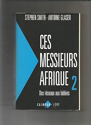 Image du vendeur pour Ces messieurs afrique 2. Des rseaux aux lobbies. mis en vente par Librera El Crabo