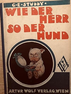 Bild des Verkufers fr Wie der Herr, so der Hund. G. E. Studdy ; George Jellicoe. Deutsche Verse von Graf Lwenstein zum Verkauf von Hartmut Diekmann