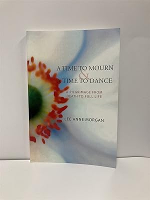 Seller image for A Time to Mourn and a Time to Dance A Pilgrimage from Death to Full Life for sale by True Oak Books