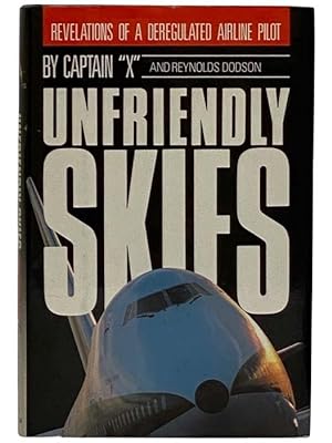 Image du vendeur pour Unfriendly Skies: Revelations of an Unregulated Airline Pilot mis en vente par Yesterday's Muse, ABAA, ILAB, IOBA