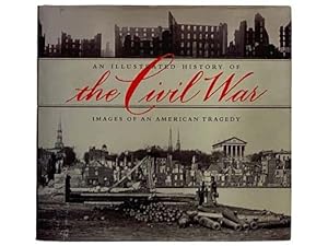 Immagine del venditore per An Illustrated History of the Civil War: Images of an American Tragedy venduto da Yesterday's Muse, ABAA, ILAB, IOBA