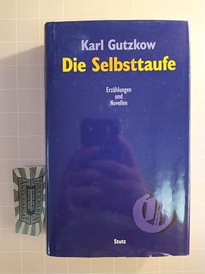 Imagen del vendedor de Die Selbsttaufe. Erzhlungen und Novellen. a la venta por Druckwaren Antiquariat