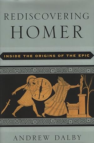 Image du vendeur pour Rediscovering Homer. Inside the Origins of the Epic. mis en vente par Fundus-Online GbR Borkert Schwarz Zerfa