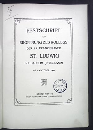 Festschrift zur Eröffnung des Kollegs der PP.Franziskaner St.Ludwig bei Dalheim (Rheinland) a, 4....