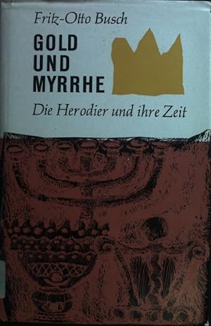 Imagen del vendedor de Gold und Myrrhe: Die Herodier und ihre Zeit. a la venta por books4less (Versandantiquariat Petra Gros GmbH & Co. KG)