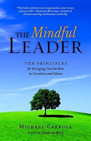 Immagine del venditore per The Mindful Leader: Ten Principles for Bringing Out the Best in Ourselves and Others venduto da WeBuyBooks