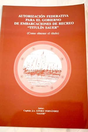 Imagen del vendedor de Autorizacin federativa para el gobierno de embarcaciones de recreo "Titulin Sauer" a la venta por Alcan Libros