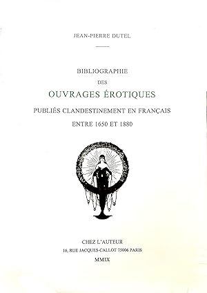 Immagine del venditore per BIBLIOGRAPHIE DES OUVRAGES EROTIQUES PUBLIES CLANDESTINEMENT EN FRANAIS ENTRE 1650 ET 1880. venduto da Librairie Dutel