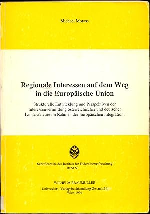 Image du vendeur pour Regionale Interessen auf dem Weg in die Europische Union Strukturelle Entwicklung und Perspektiven der Interessenvermittlung sterreichischer und deutscher Landesakteure im Rahmen der Europischen Integration mis en vente par avelibro OHG