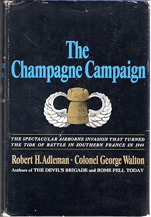 Seller image for The Champagne Campaign: The Spectacular Airborne Invasion That Turned the Tide of Battle in Southern France in 1944 for sale by Dorley House Books, Inc.