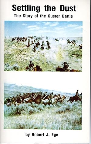 Imagen del vendedor de Settling the Dust: The Custer Battle--June 25, 1876 a la venta por Dorley House Books, Inc.