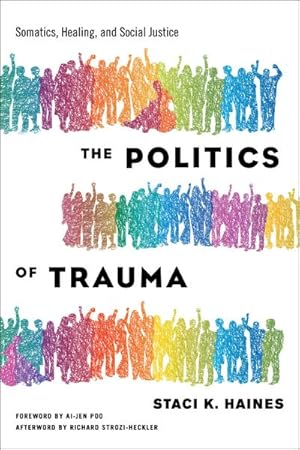 Seller image for The Politics of Trauma: Somatics, Healing, and Social Justice for sale by AHA-BUCH GmbH