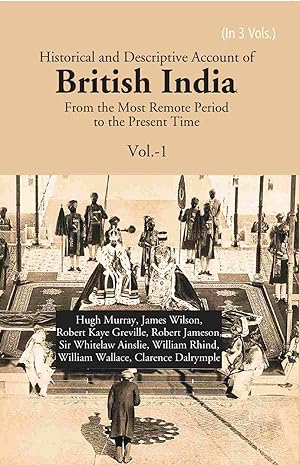 Seller image for Historical and Descriptive Account of British India: From the Most Remote Period to the Present Time Volume 1st for sale by RareBiblio