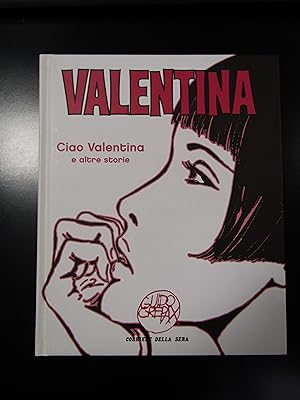 Crepax Guido. Valentina. Ciao Valentina e altre storie. Corriere della Sera 2007.