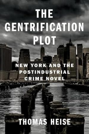 Seller image for The Gentrification Plot: New York and the Postindustrial Crime Novel (Literature Now) by Heise, Thomas [Paperback ] for sale by booksXpress