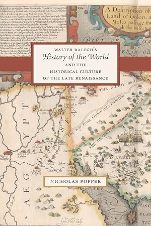 Walter Ralegh's History of the World and the Historical Culture of the Late Renaissance