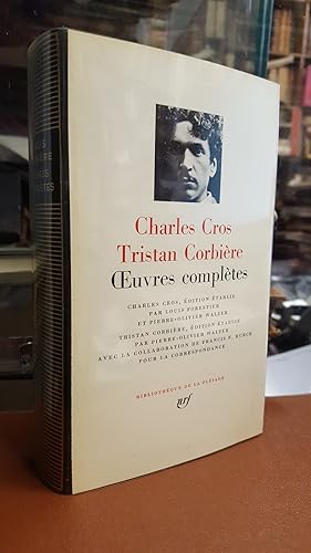 Charles Cros, Tristan Corbière. Oeuvres complètes. (Bibliothèque de La Pleiade)