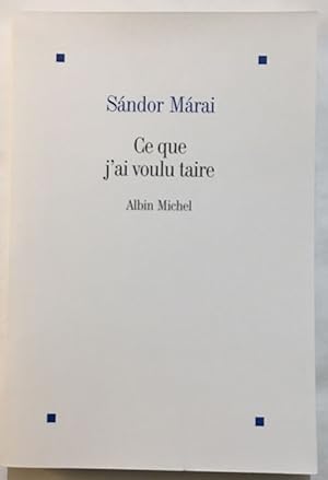 Seller image for Ce que j'ai voulu taire for sale by librairie philippe arnaiz