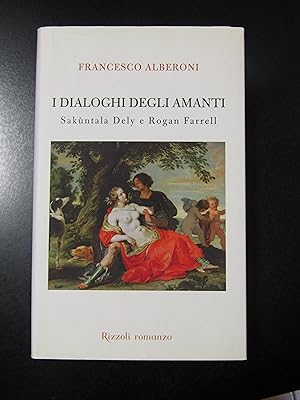Alberoni Francesco. I dialoghi degli amanti. Rizzoli 2009.