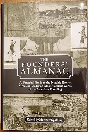 Seller image for The Founders' Almanac: A Practical Guide to the Notable Events, Greatest Leaders & Most Elquent Words of the American Founding for sale by Faith In Print