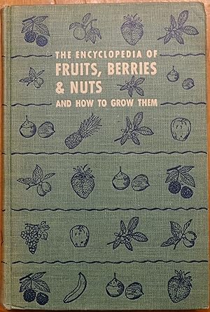 Bild des Verkufers fr The Encyclopedia of Fruits, Berries & Nuts and How to Grow Them zum Verkauf von Faith In Print