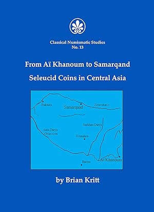 FROM AÏ KHANOUM TO SAMARQAND: SELEUCID COINS IN CENTRAL ASIA