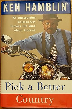 Image du vendeur pour Pick a Better Country: An Unassuming Colored Guy Speaks His Mind About America mis en vente par Faith In Print