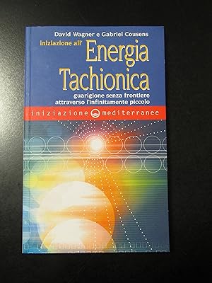 Wagner David e Cousens Gabriel. Iniziazione all'Energia Techionica. Edizioni mediterranee 2001.