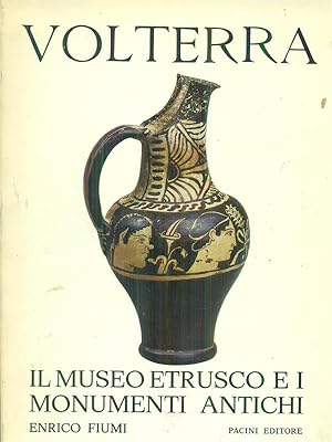 Bild des Verkufers fr Volterra Il museo etrusco e i monumenti antichi zum Verkauf von Librodifaccia