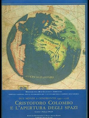 Cristoforo Colombo e l'apertura degli spazi. Due mondi a confronto: 1492-1728.