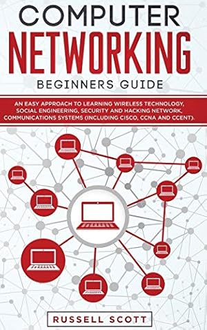 Image du vendeur pour Computer Networking Beginners Guide: An Easy Approach to Learning Wireless Technology, Social Engineering, Security and Hacking Network, Communications Systems (Including CISCO, CCNA and CCENT) mis en vente par Redux Books