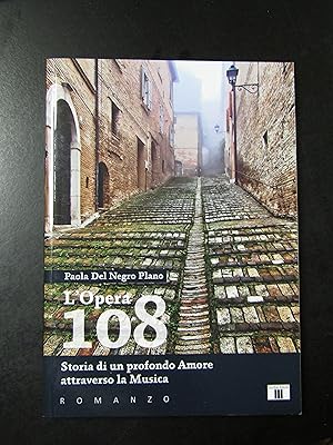 Imagen del vendedor de Del Negro Plano Paola. L'Opera 108. Storia di un profondo Amore attraverso la Musica. Zecchini Editore 2021 - I. a la venta por Amarcord libri