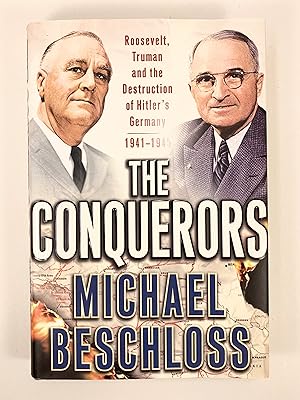 Seller image for The Conquerors Roosevelt, Truman and the Destruction of Hitler's Germany 1941-1945 for sale by Old New York Book Shop, ABAA
